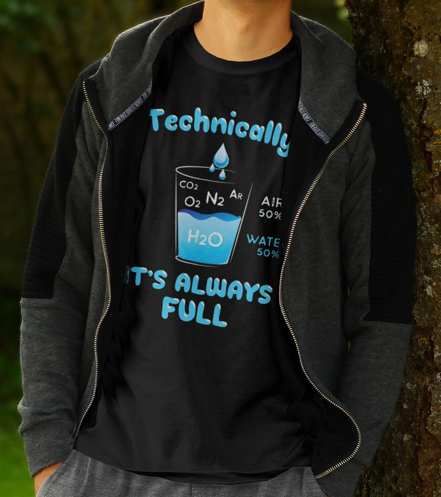 Technically It's Always Full CO2 O2 N2 Ar H2O Air 50% Water 50% T-Shirt