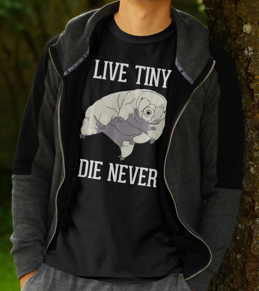 Live Tiny Die Never Cute Science Water Bear Tardigrade T-Shirt