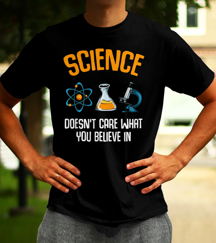 Science Doesn't Care What You Believe In Atom Flask Microscope T-Shirt