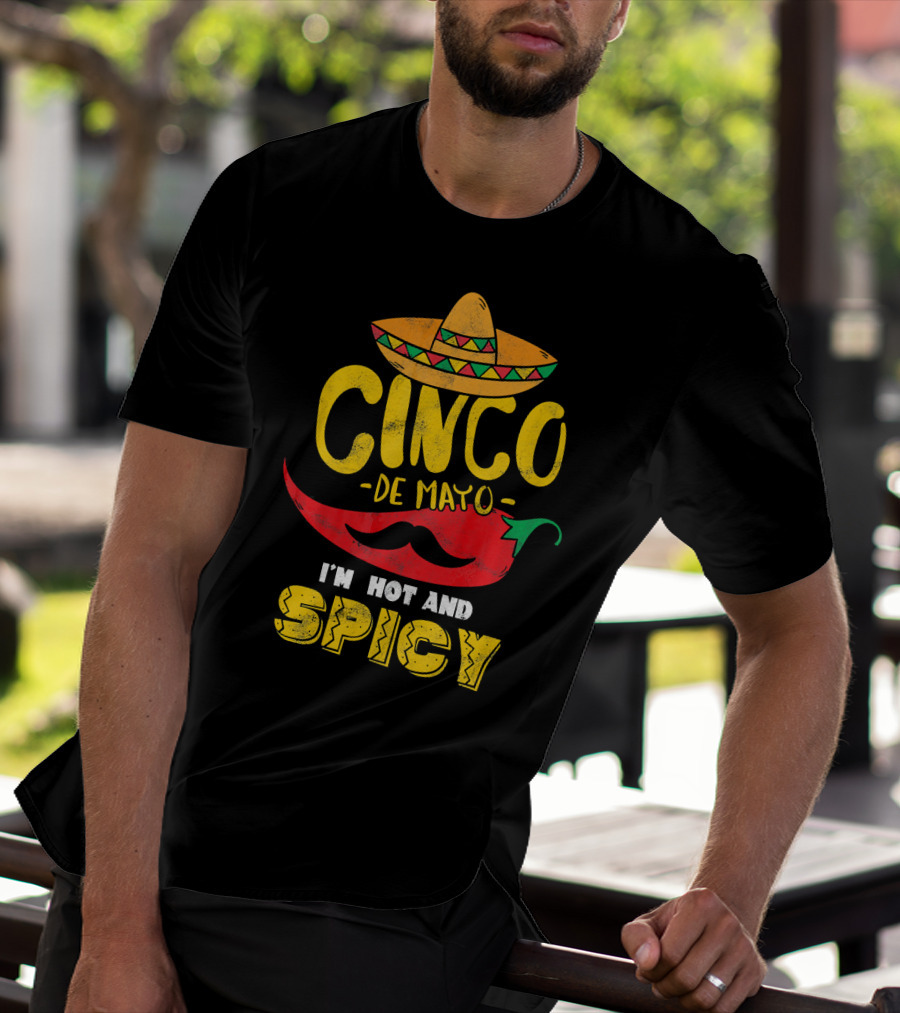 Cinco De Mayo Hot And Spicy Chili Pepper Sombrero Mustache Fiesta Vibes T-Shirt