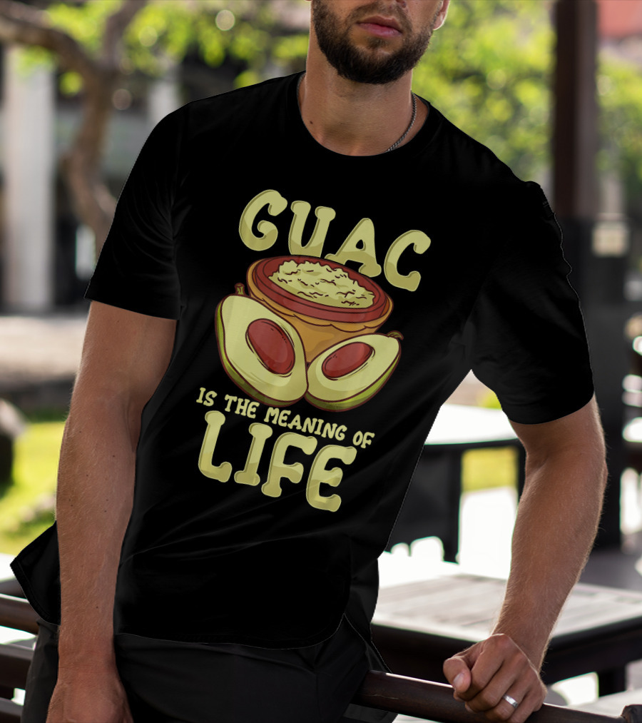Guac Is The Meaning Of Life T-Shirt