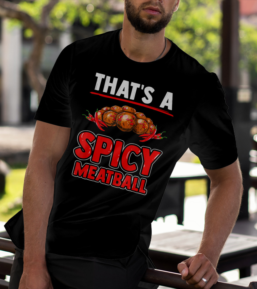 THAT'S A SPICY MEATBALL T-Shirt