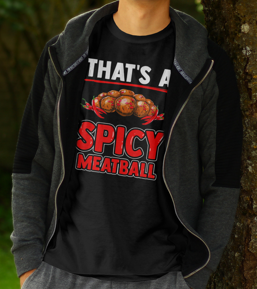 THAT'S A SPICY MEATBALL T-Shirt