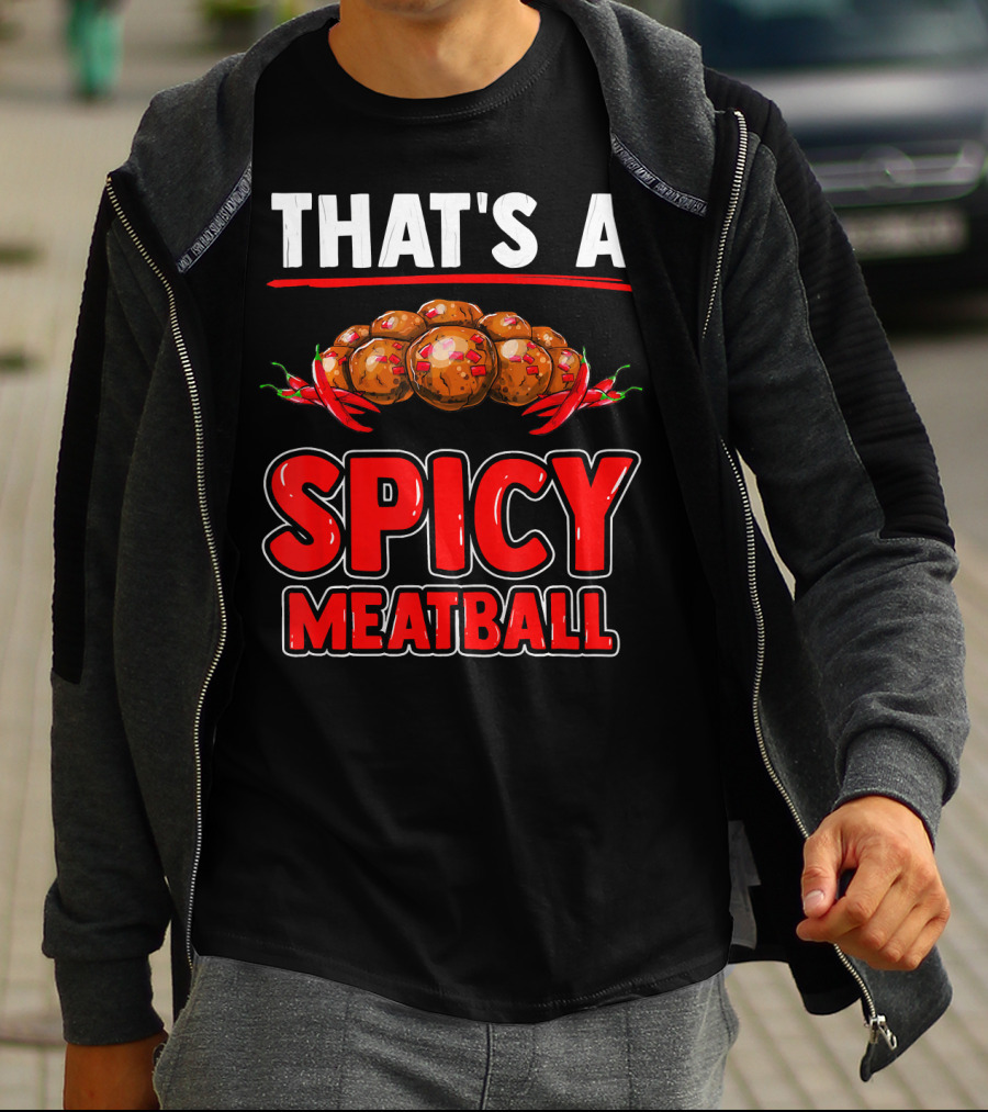 THAT'S A SPICY MEATBALL T-Shirt