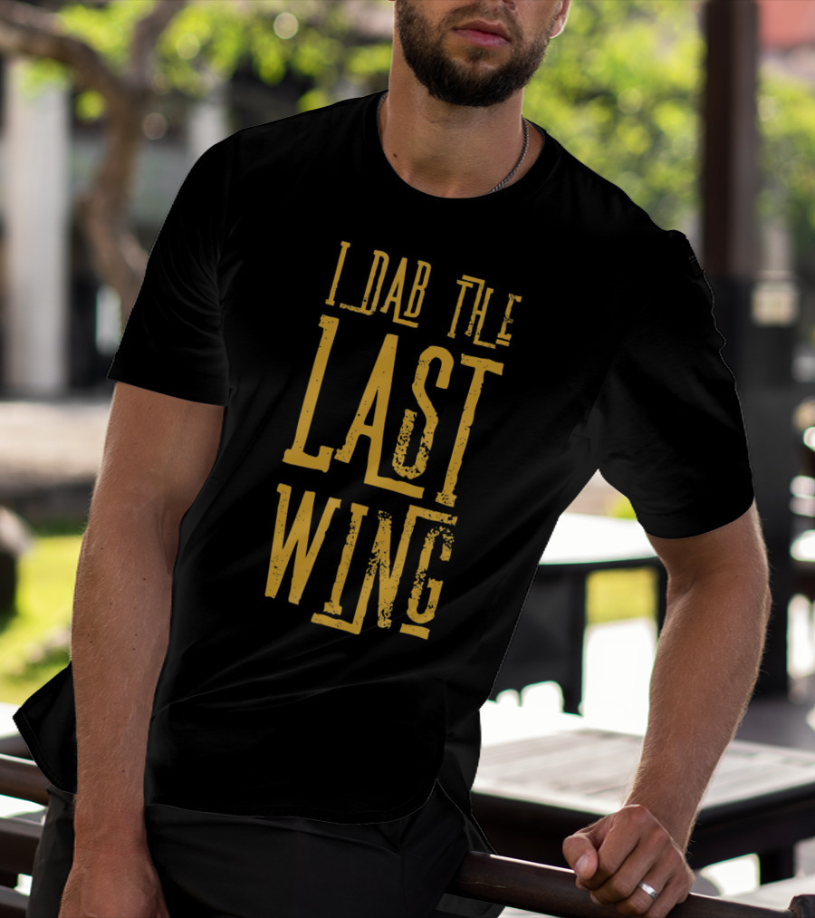 I Dab The Last Wing Hot Spicy Funny T-Shirt