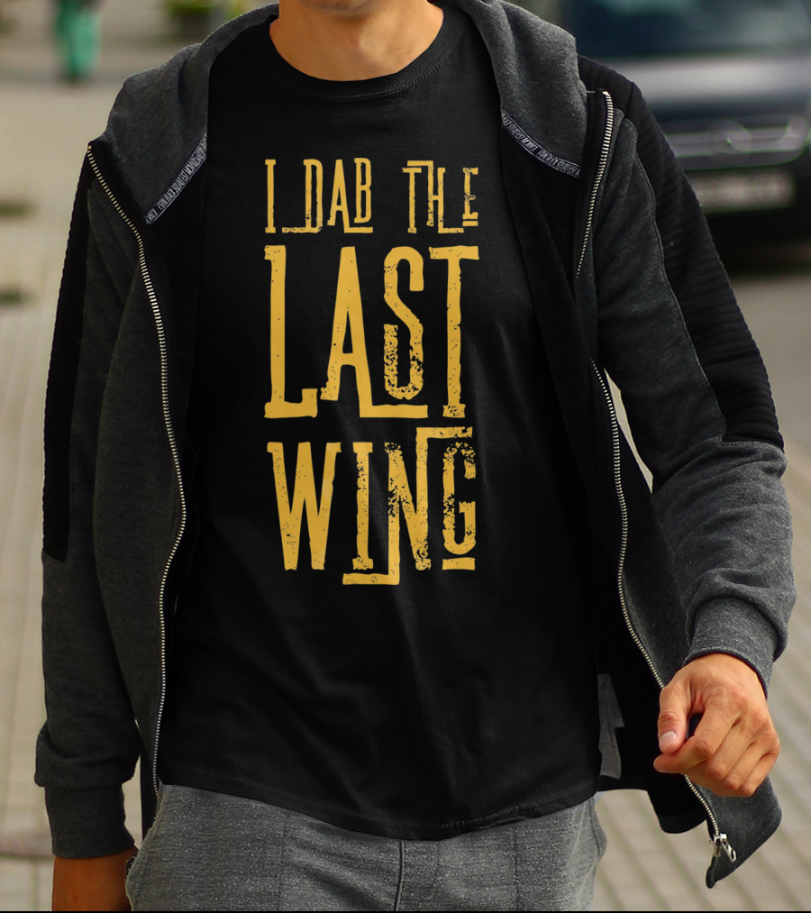 I Dab The Last Wing Hot Spicy Funny T-Shirt