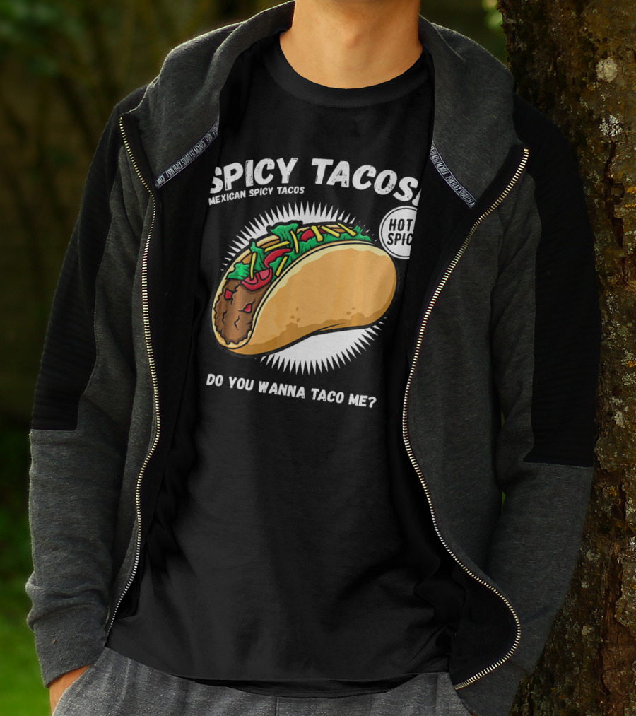 Spicy Tacos Mexican Hot And Spicy Do You Wanna Taco Me Cinco De Mayo T-Shirt