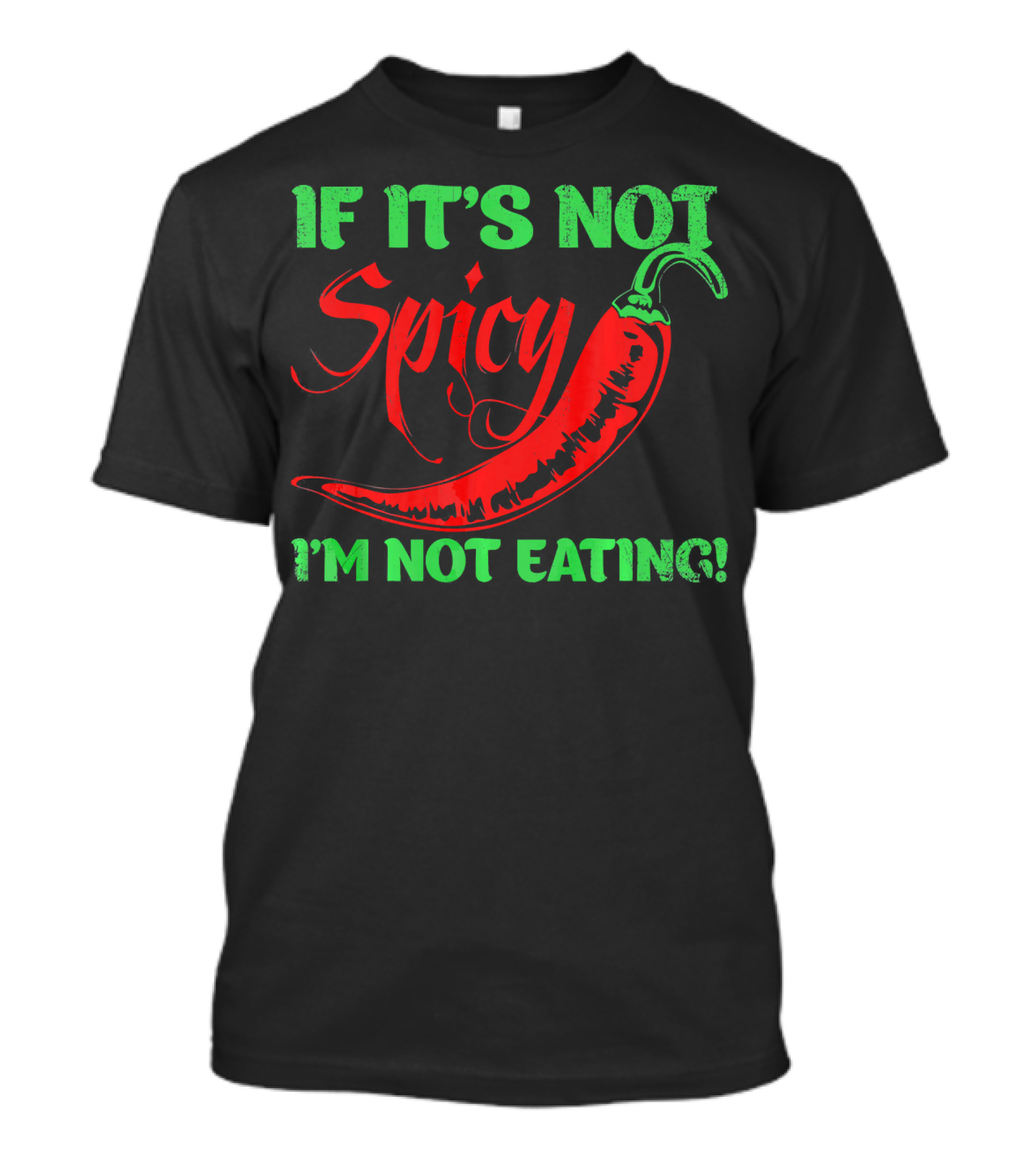 If It's Not Spicy I'm Not Eating Chili Pepper T-Shirt
