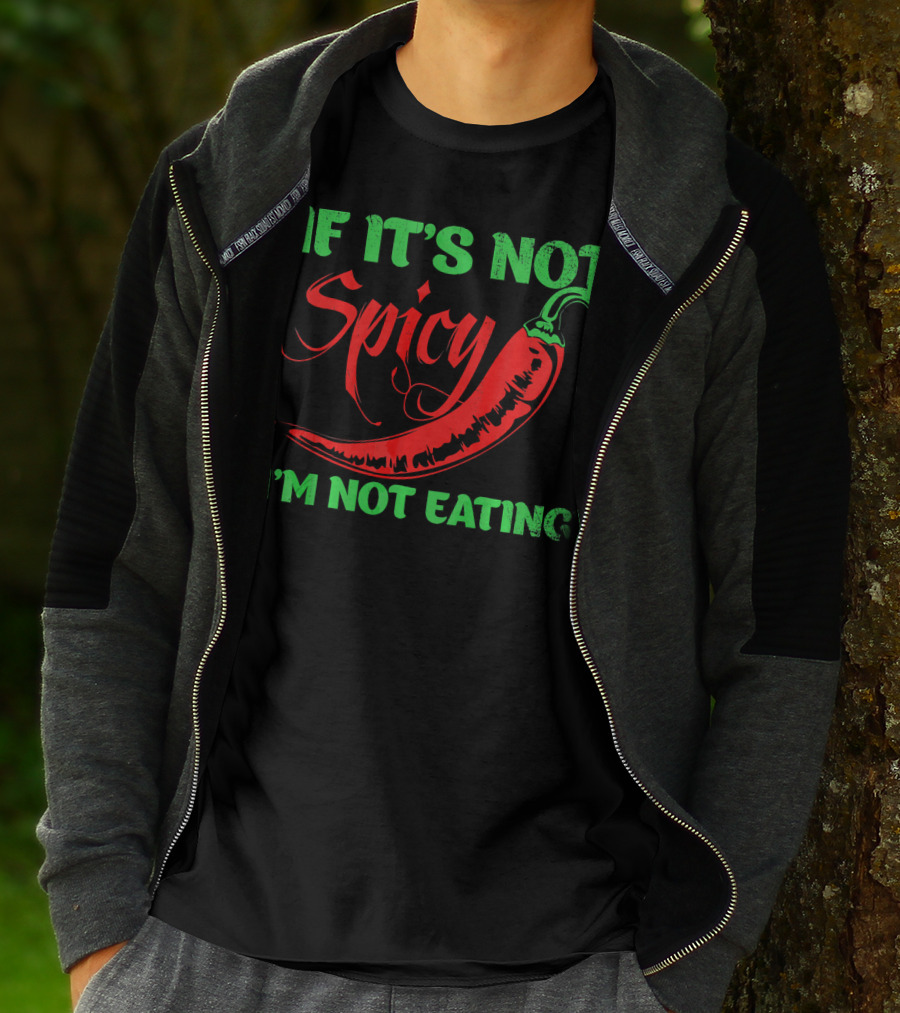 If It's Not Spicy I'm Not Eating Chili Pepper T-Shirt