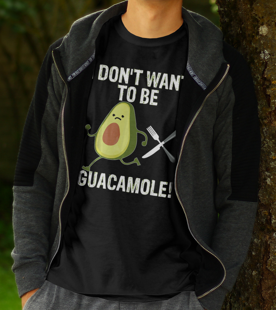 I Don't Want To Be Guacamole Avocado Lover Funny T-Shirt