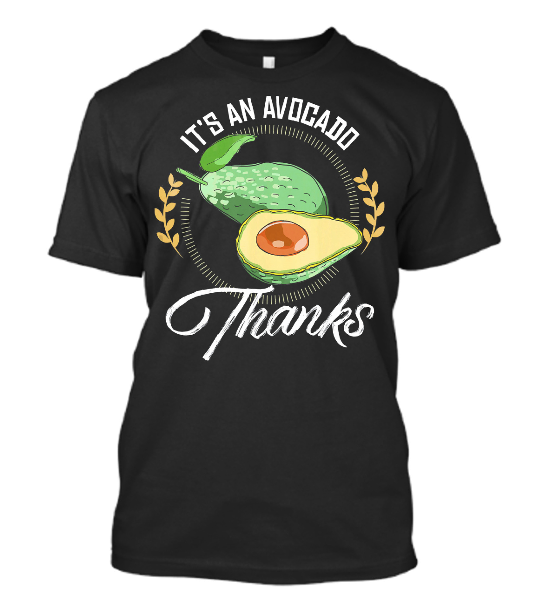 It's An Avocado Thanks Avocado Green Fruit T-Shirt