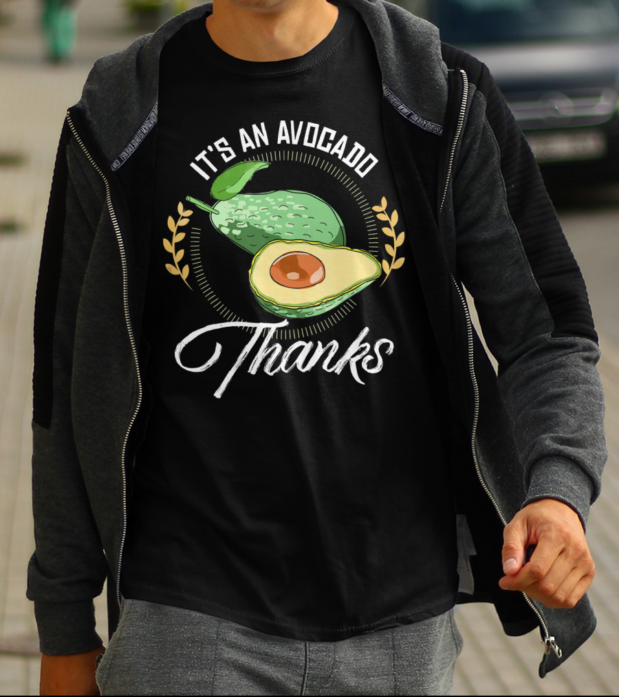 It's An Avocado Thanks Avocado Green Fruit T-Shirt