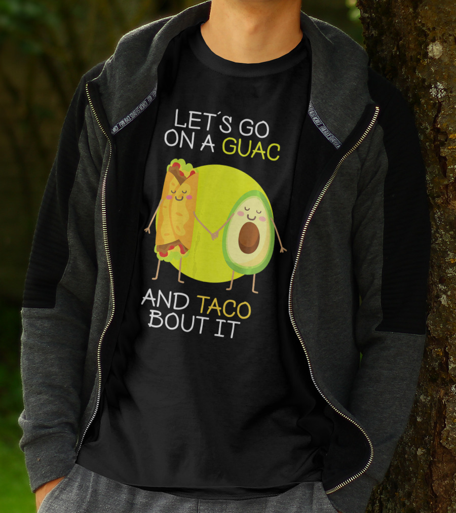 LET'S GO ON A GUAC AND TACO BOUT IT T-Shirt