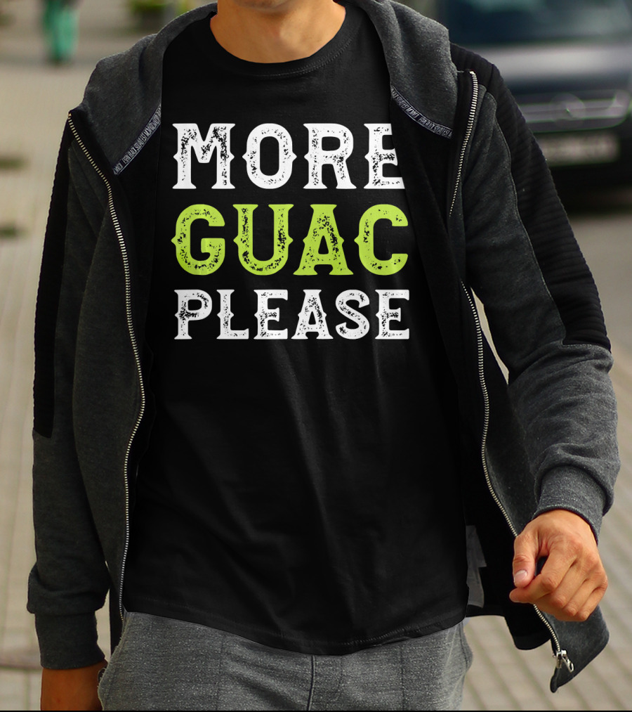 More Guac Please Funny Guacamole Humor T-Shirt