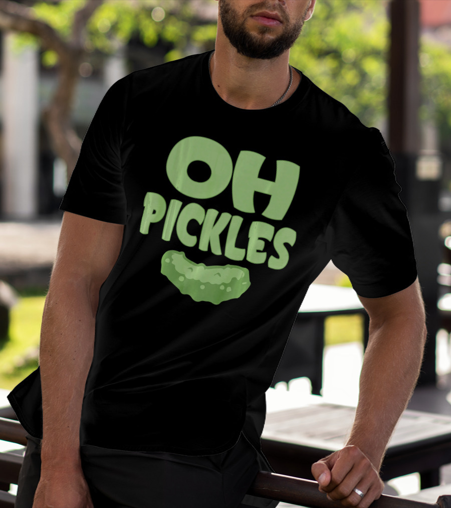 Oh Pickles Funny Pickle Food Lover Humor T-Shirt