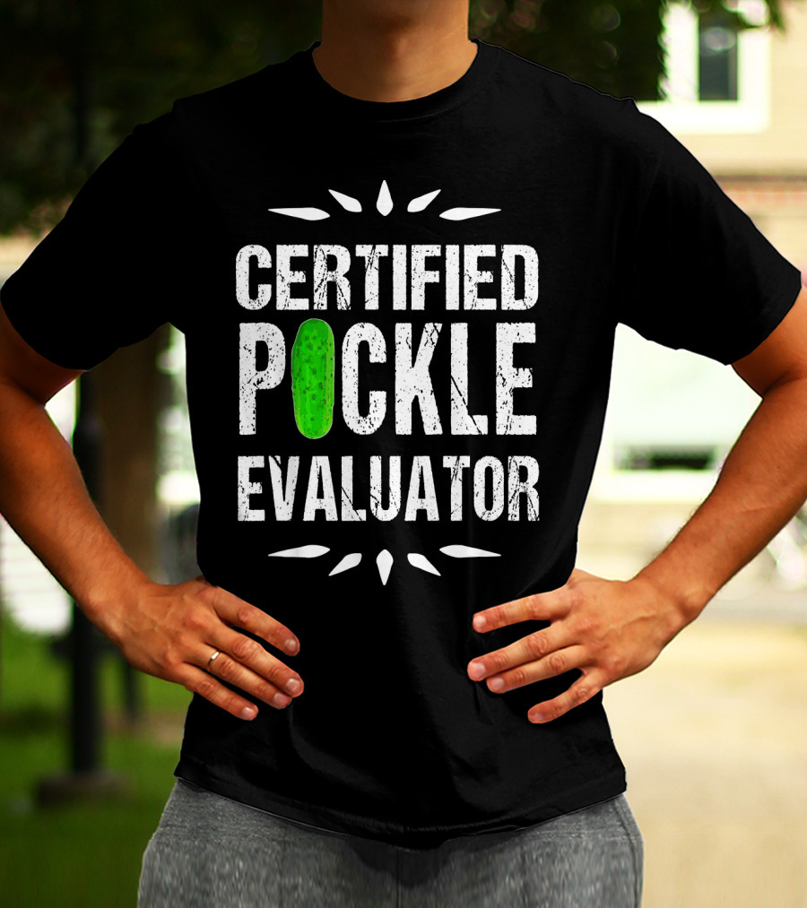 Certified Pickle Evaluator Funny Pickle T-Shirt