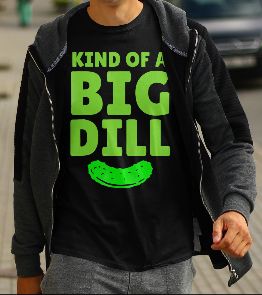 Kind Of A Big Dill Pickles Gherkin T-Shirt