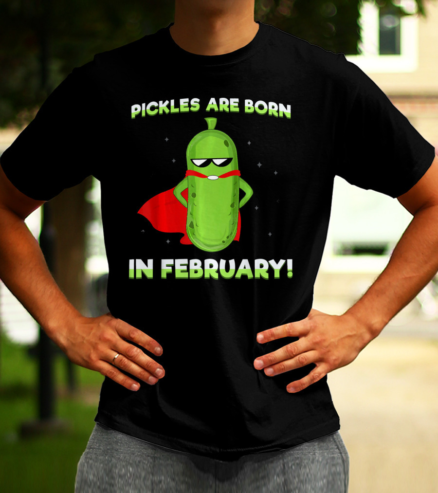 Pickles Are Born In February Funny Superhero Pickle T-Shirt