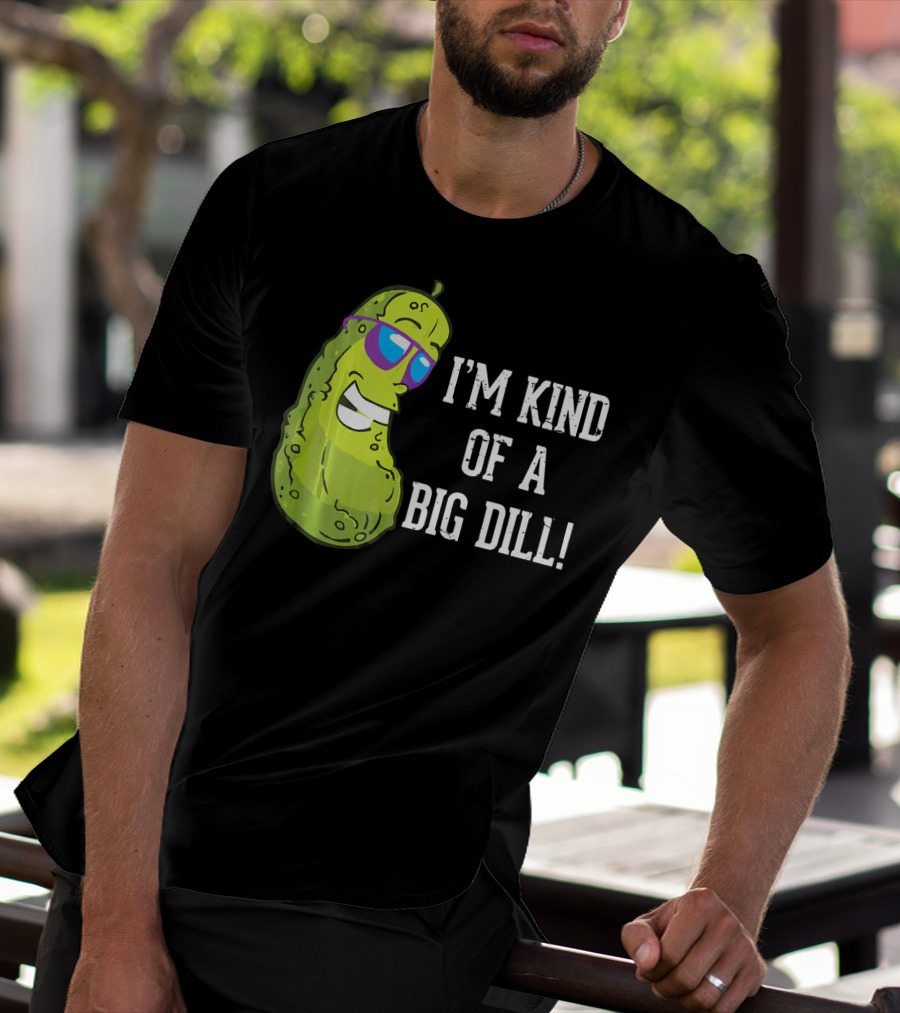 I'm Kind Of A Big Dill Pickle With Sunglasses T-Shirt