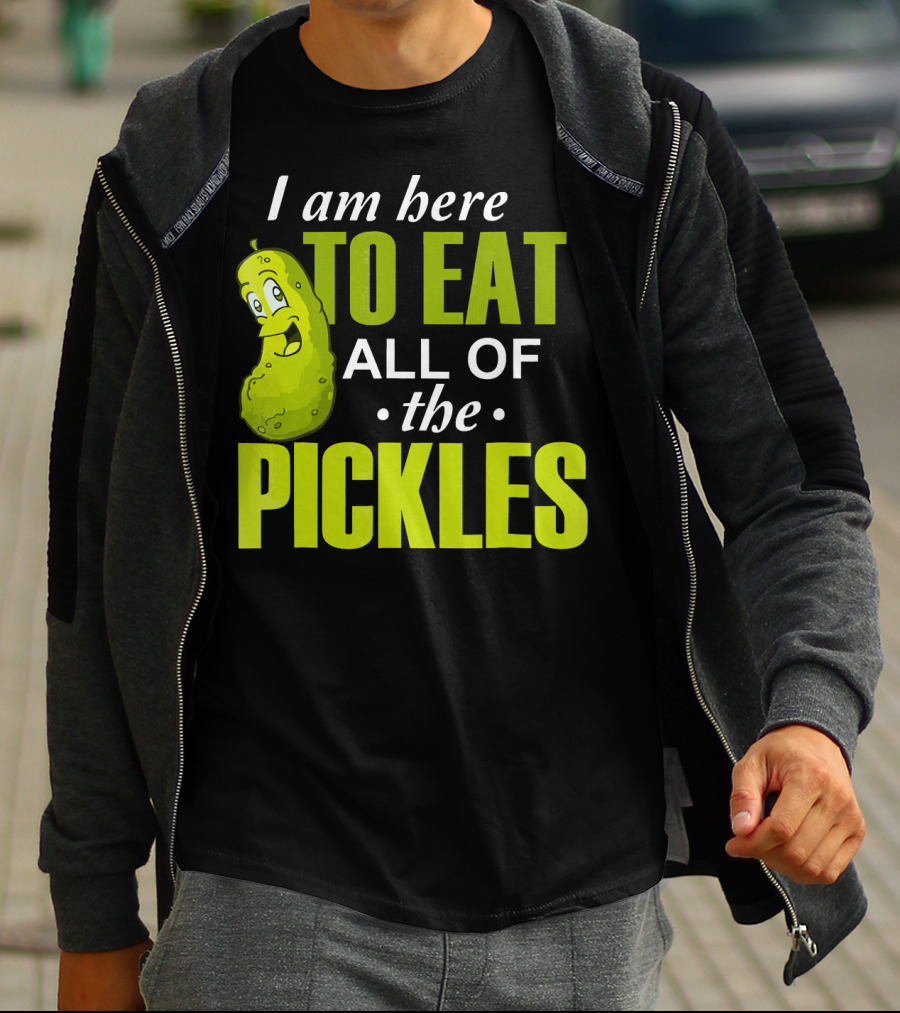 I Am Here To Eat All Of The Pickles Happy Pickle Character T-Shirt