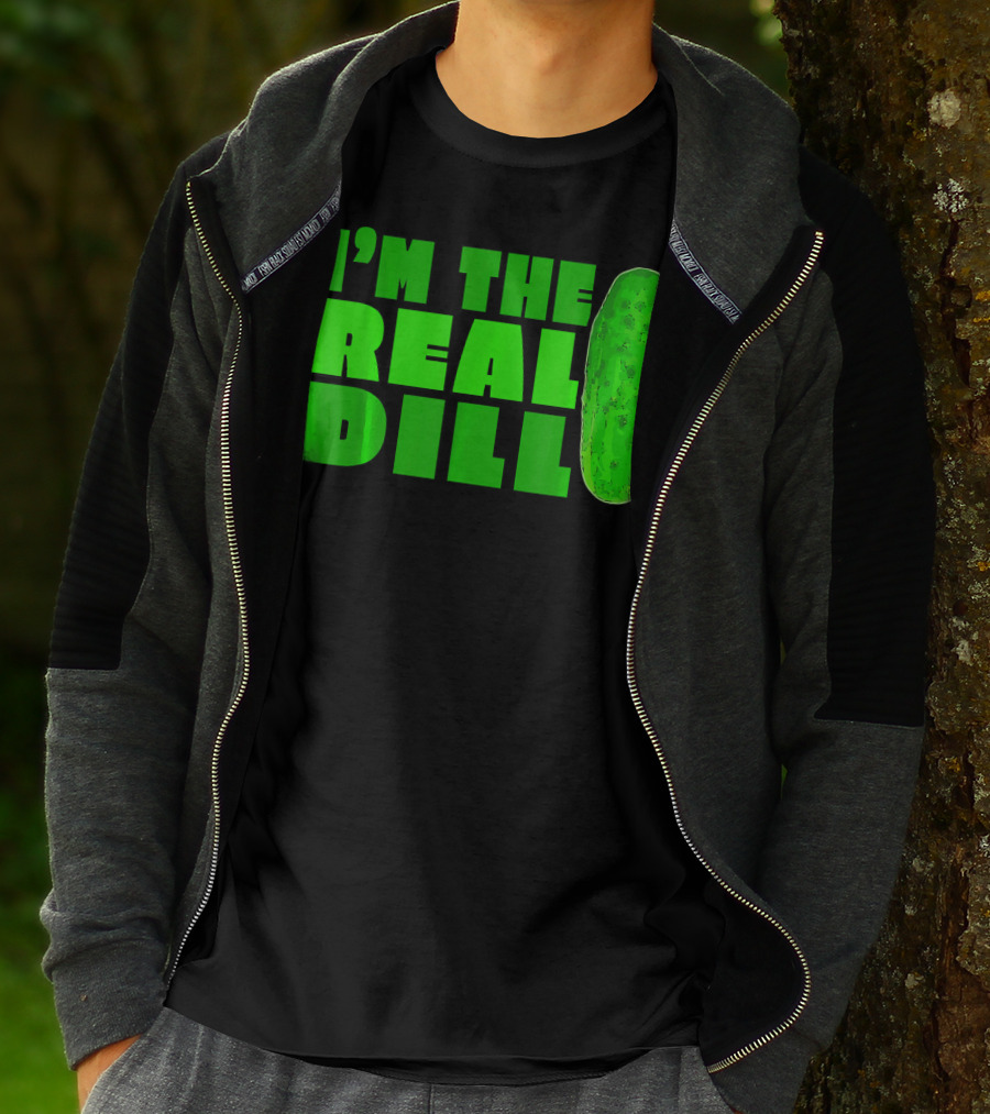 I'm The Real Dill Pickle T-Shirt