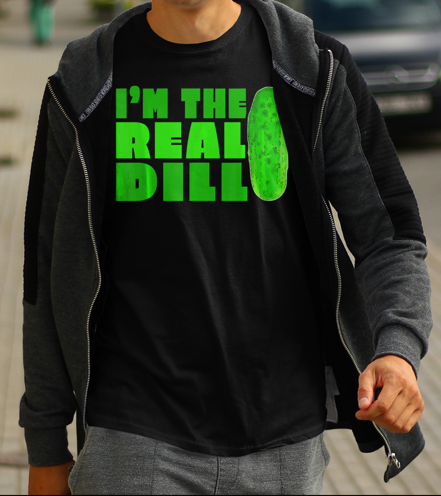 I'm The Real Dill Pickle T-Shirt