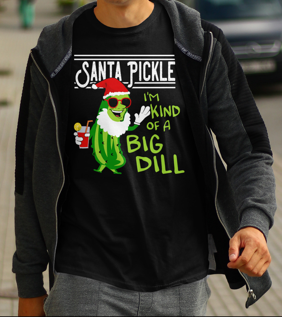 Santa Pickle I'm Kind Of A Big Dill T-Shirt