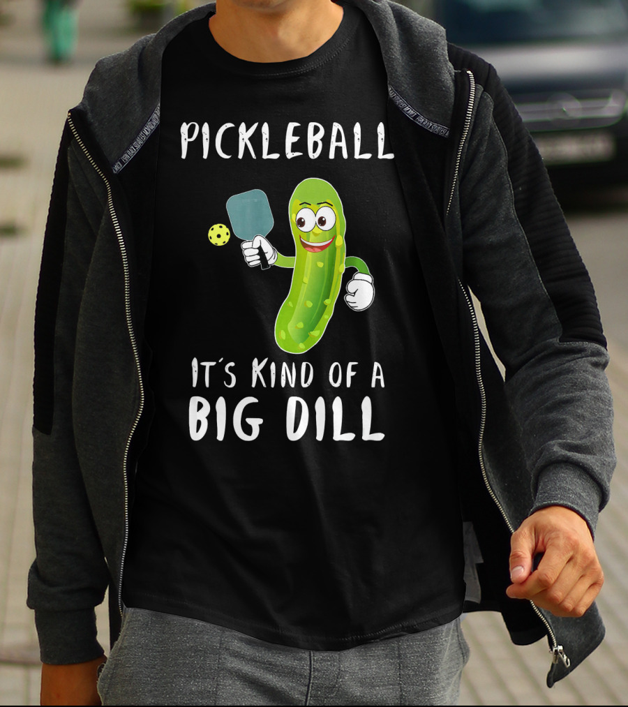 Pickleball Pickle It's Kind Of A Big Dill Player T-Shirt