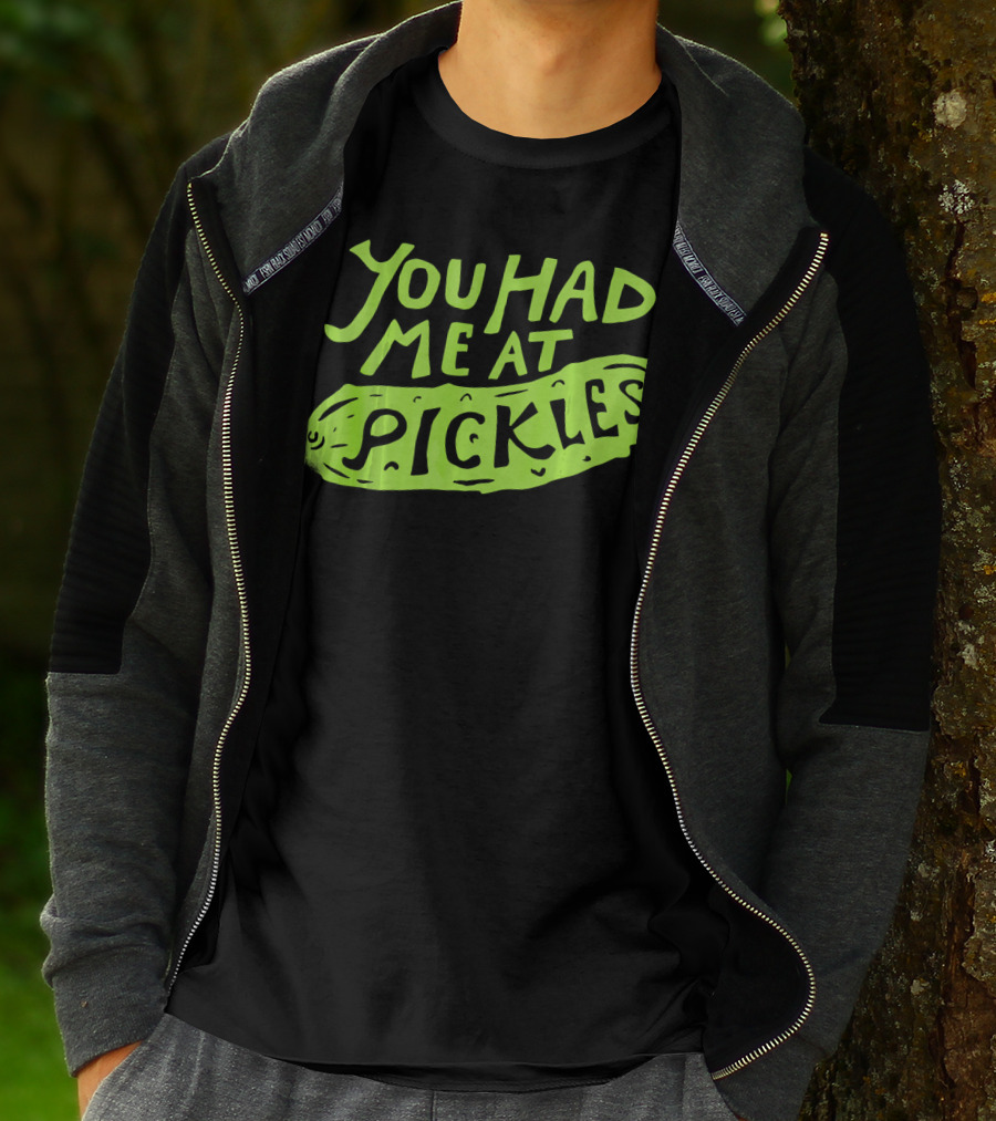 You Had Me At Pickles Love Pickles Green Pickle Text T-Shirt