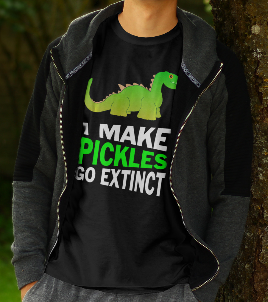 I Love Pickles I Make Pickles Go Extinct Dinosaur T-Shirt