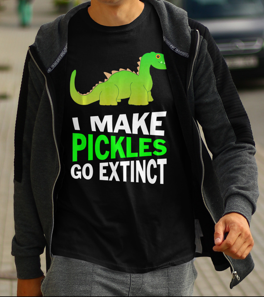 I Love Pickles I Make Pickles Go Extinct Dinosaur T-Shirt