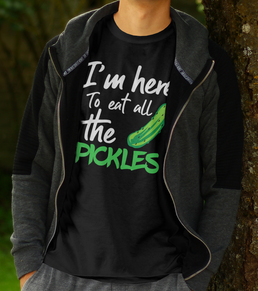 I'm Here To Eat All The Pickles Pickle Lover's Delight T-Shirt