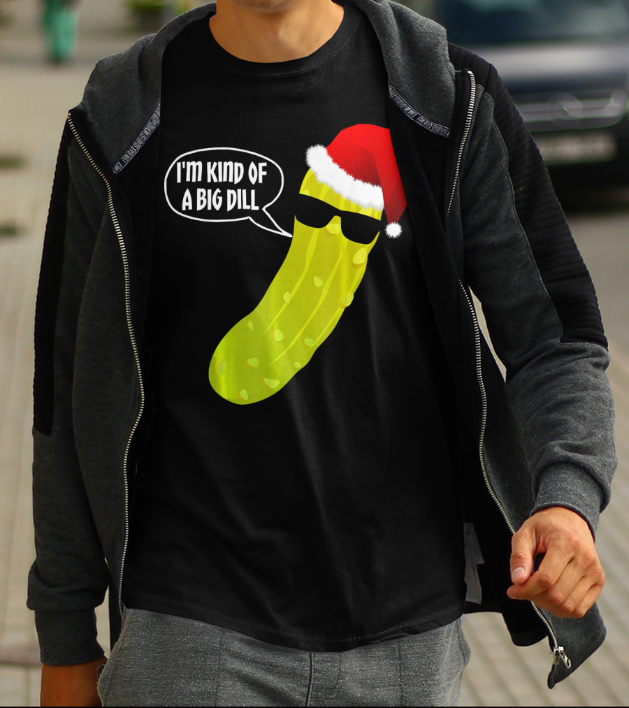 I'm Kind Of A Big Dill Funny Christmas Pickle T-Shirt