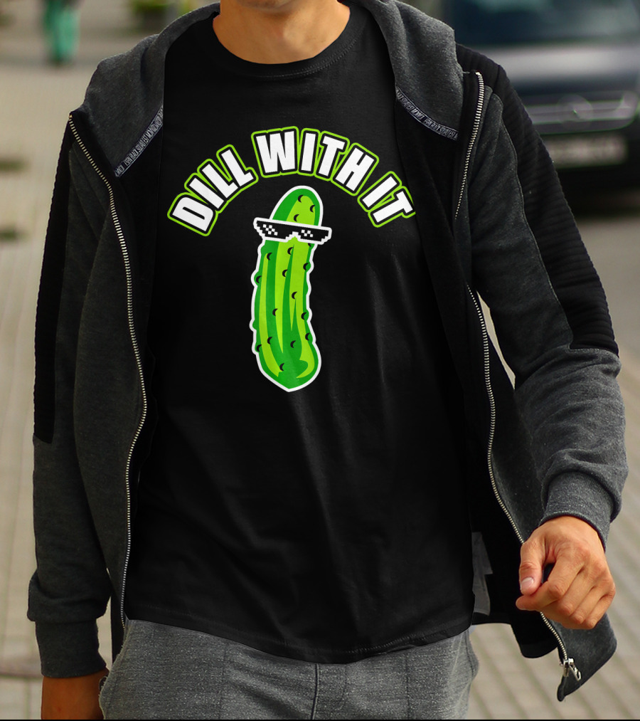 Dill With It Funny Pickle Meme Joke T-Shirt