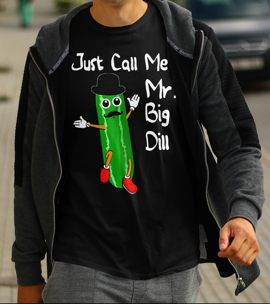 Just Call Me Mr. Big Dill Pickle Character With Hat And Mustache T-Shirt