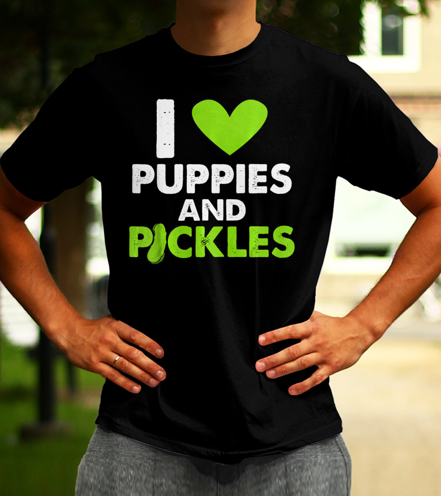 I Love Puppies And Pickles I Heart Puppies And Pickles T-Shirt