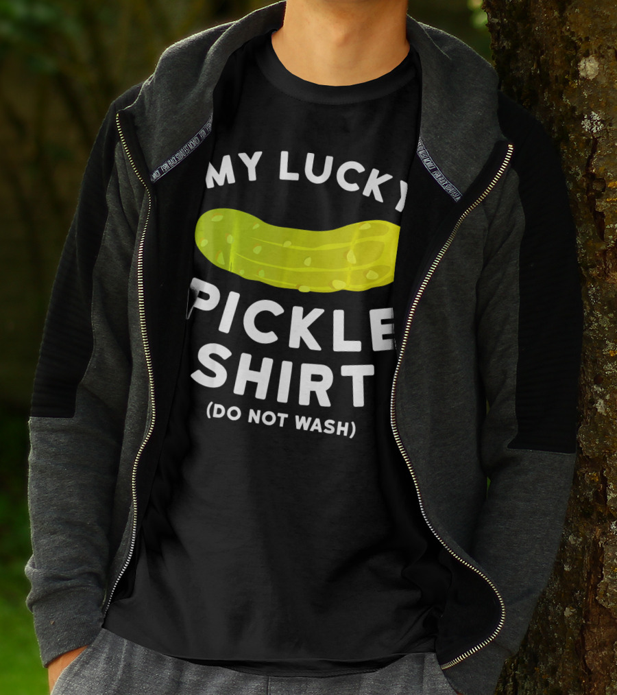 My Lucky Pickle Shirt Do Not Wash T-Shirt