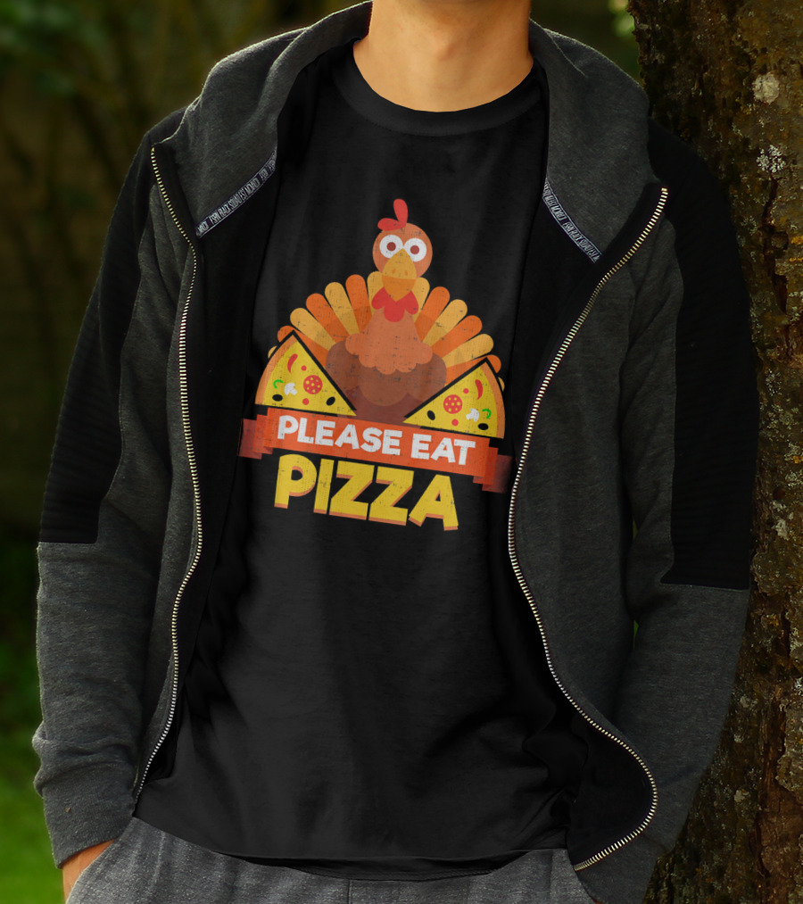 Please Eat Pizza With Turkey Slice Appeal T-Shirt