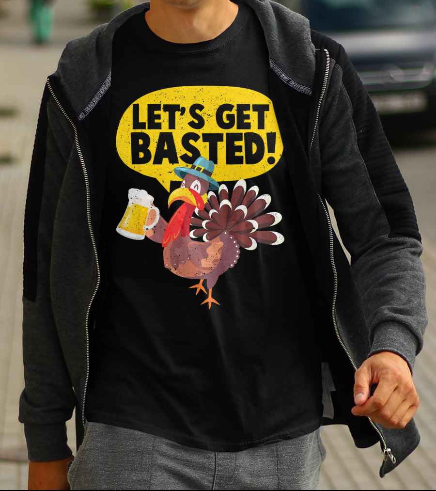 Let's Get Basted Thanksgiving Turkey Party T-Shirt