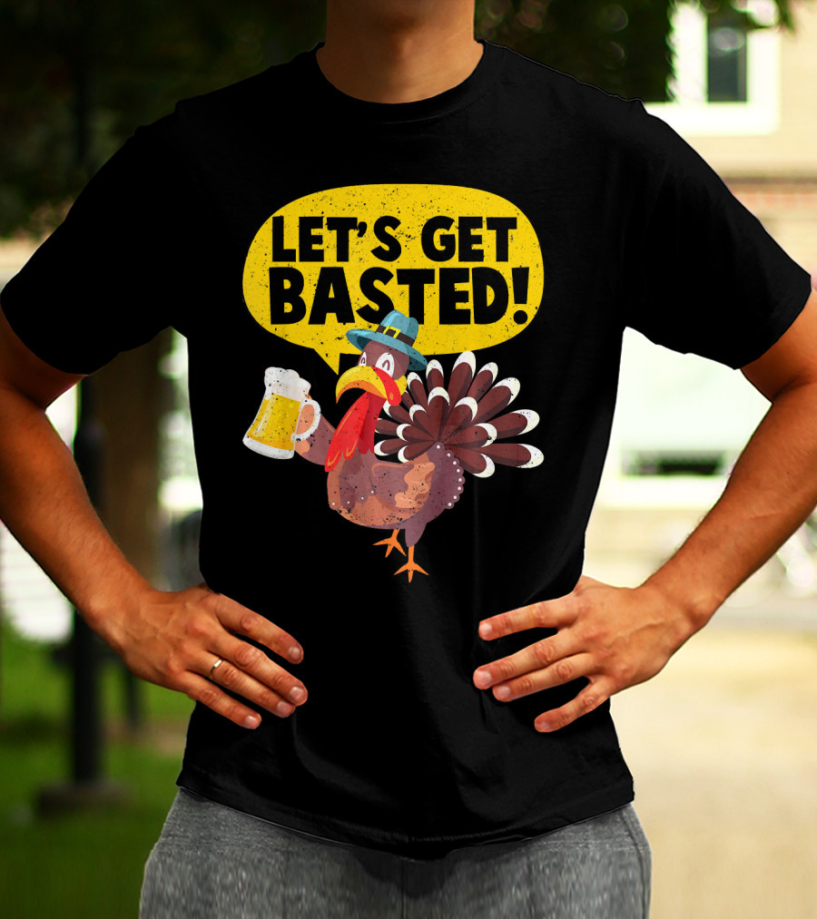 Let's Get Basted Thanksgiving Turkey Party T-Shirt