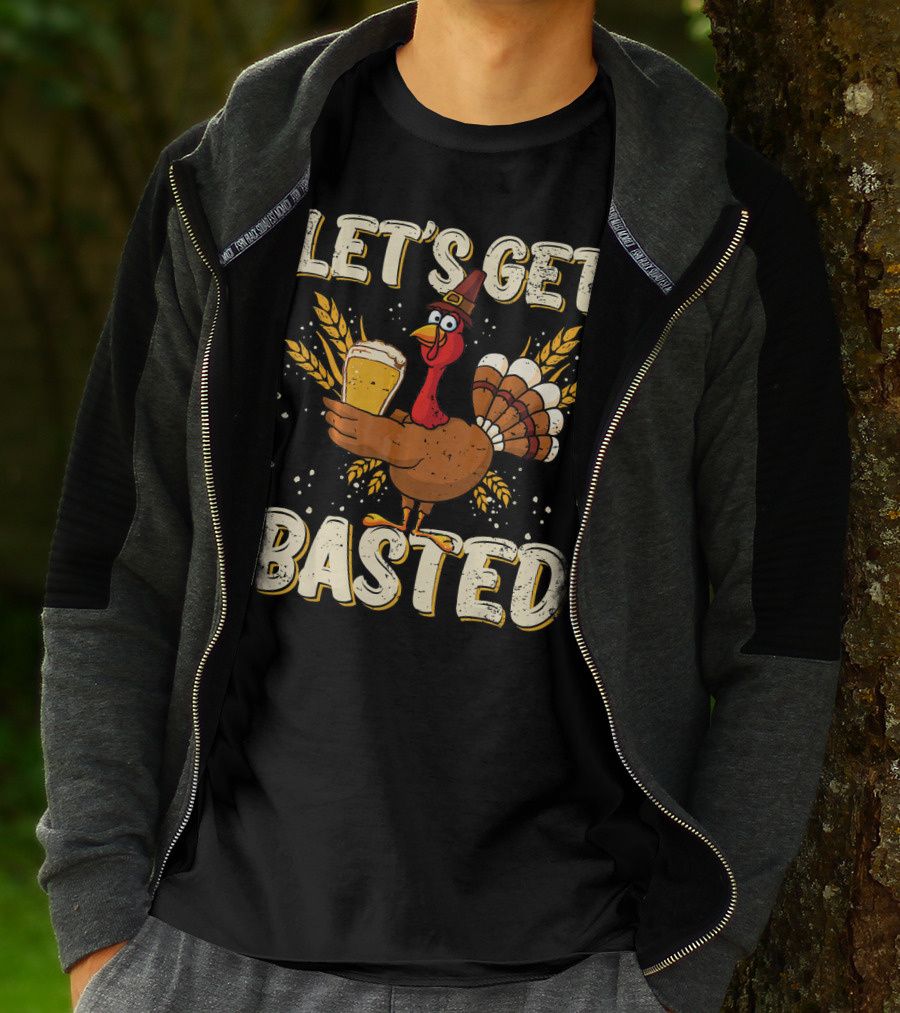 Let's Get Basted Thanksgiving Turkey Drin Beer Holiday T-Shirt