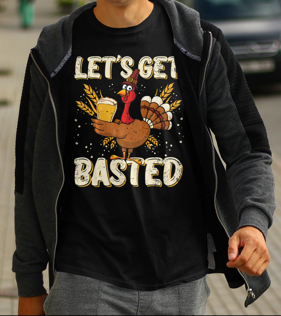 Let's Get Basted Thanksgiving Turkey Drin Beer Holiday T-Shirt