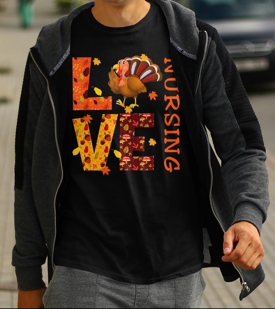 LOVE Nursing Nurse Turkey Autumn Thanksgiving T-Shirt