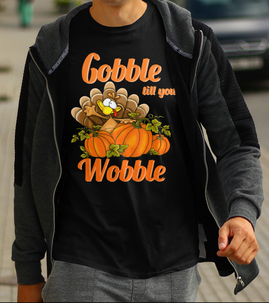 Gobble Till You Wobble Turkey With Pumpkins T-Shirt