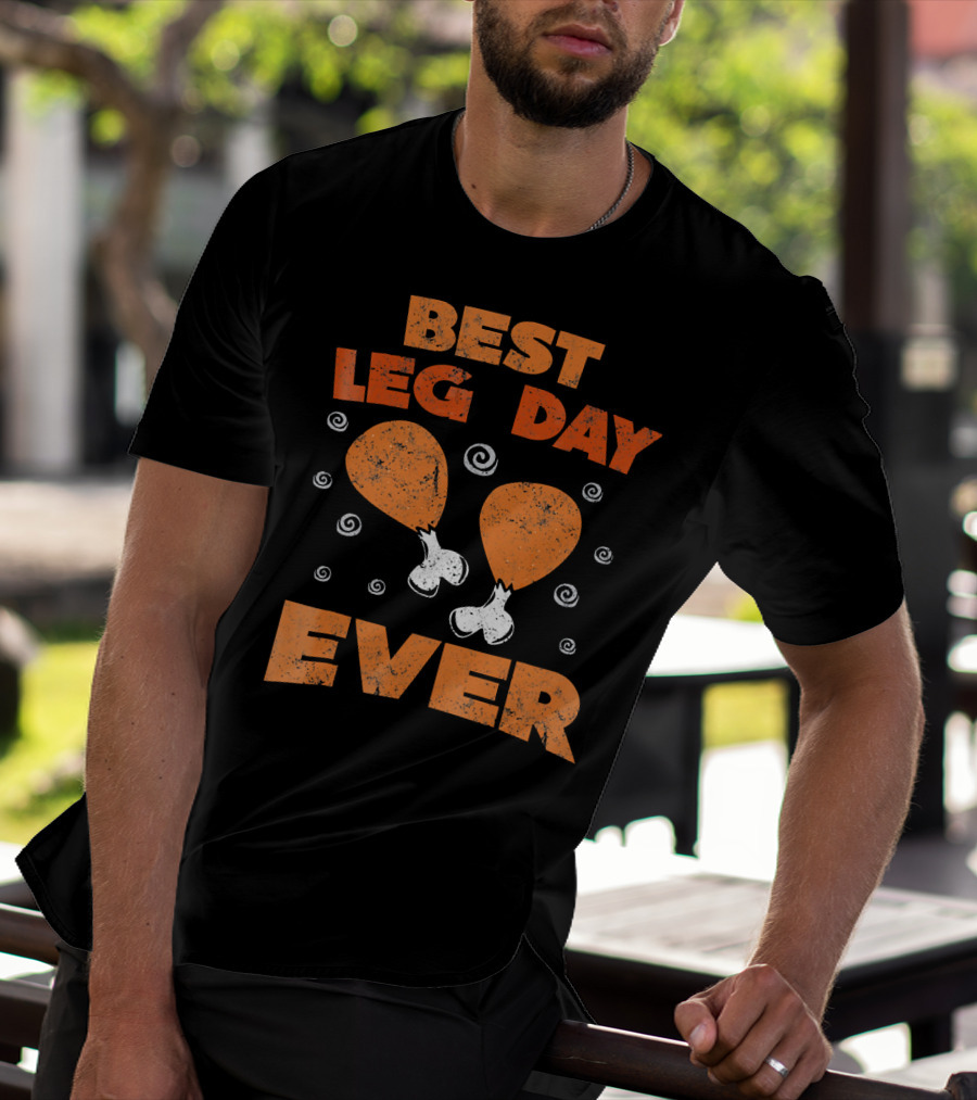 Best Leg Day Ever Thanksgiving Turkey Drumsticks T-Shirt