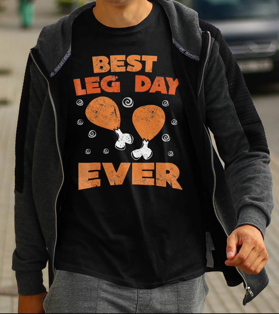 Best Leg Day Ever Thanksgiving Turkey Drumsticks T-Shirt