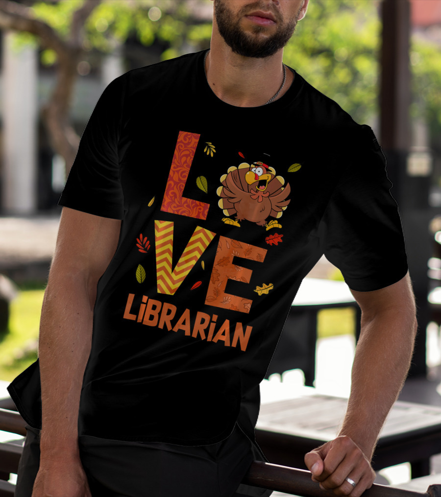LOVE Librarian Turkey Autumn Fall Thanks T-Shirt