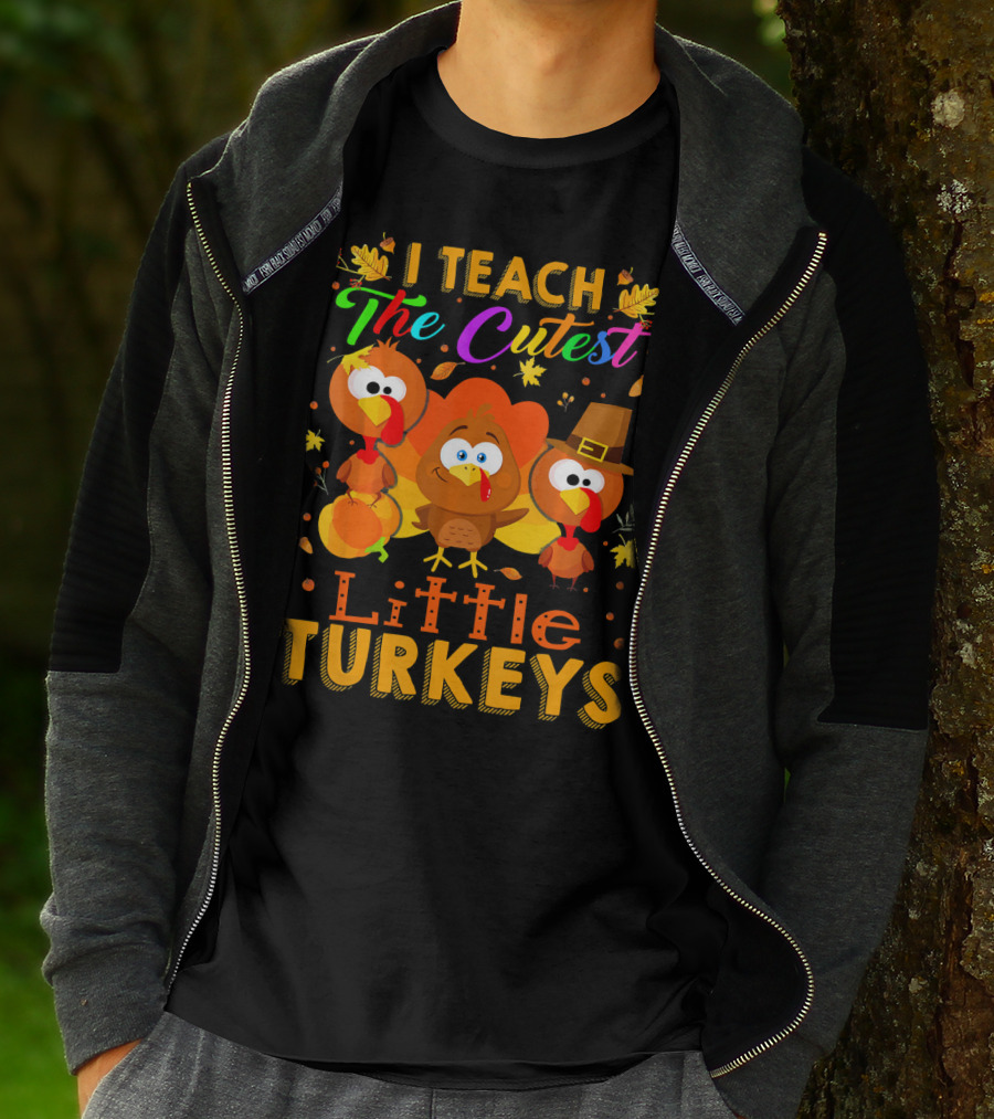 Thanksgiving Outfit I Teach The Cutest Little Turkeys T-Shirt