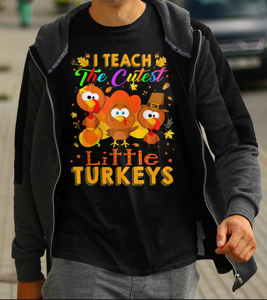 Thanksgiving Outfit I Teach The Cutest Little Turkeys T-Shirt
