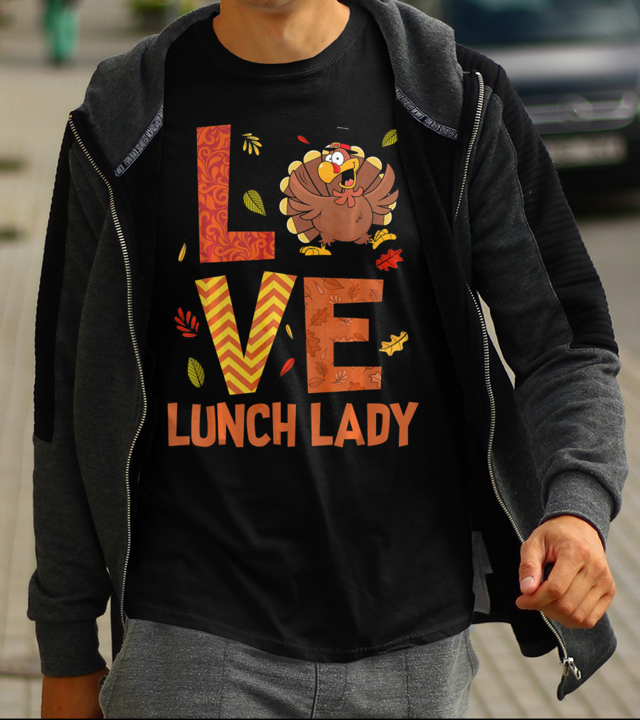 LOVE Lunch Lady Turkey Autumn Fall Thanksgiving T-Shirt